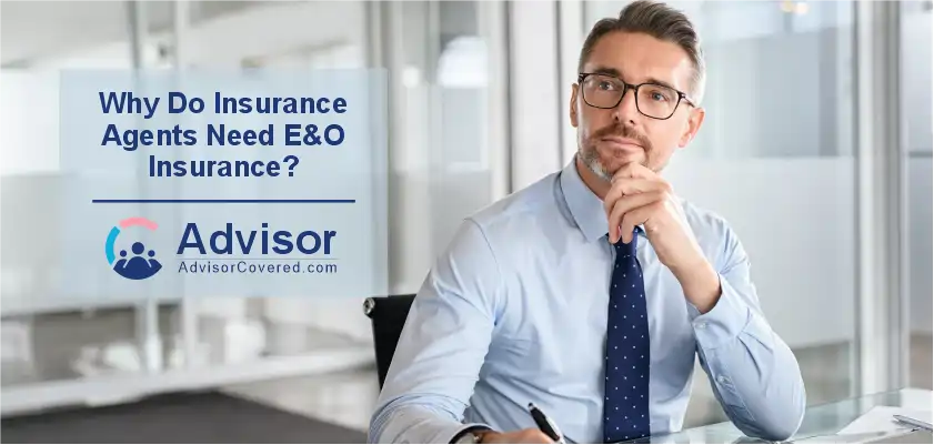 Insurance Agents Need E&O Insurance